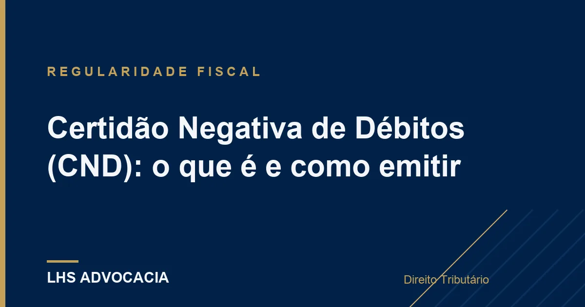 Certidão Negativa de Débitos (CND): o que é e como emitir
